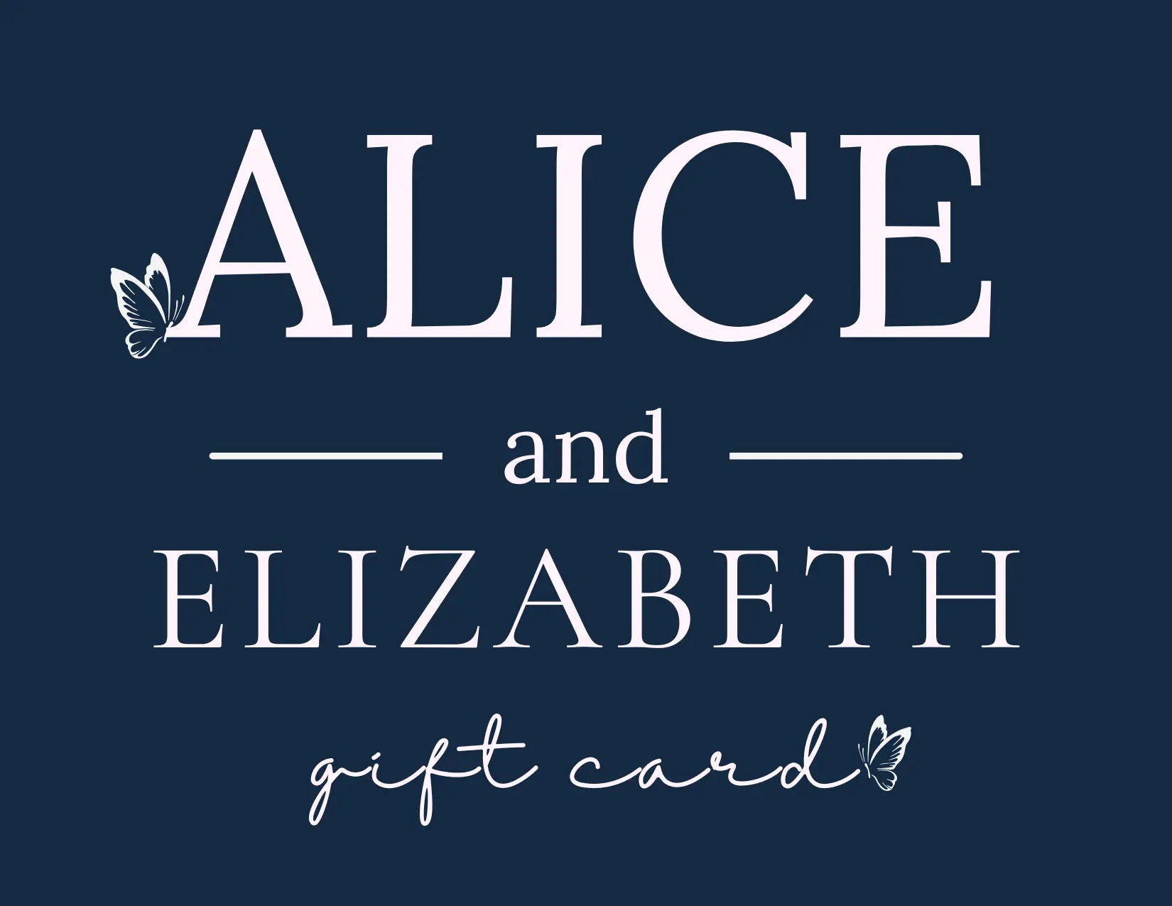 Alice & Elizabeth Gift Card - Gift Cards